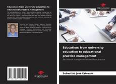 Education: from university education to educational practice management的封面