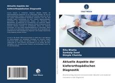 Borítókép a  Aktuelle Aspekte der kieferorthopädischen Diagnostik - hoz