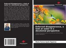 Copertina di Enforced disappearance, a look at water in a decolonial perspective