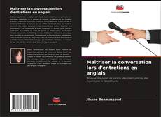 Couverture de Maîtriser la conversation lors d'entretiens en anglais