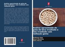 Bookcover of Análise aproximada do grão-de-bico irradiado e não irradiado com radiação gama