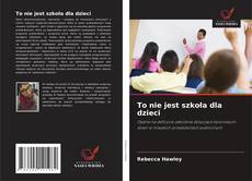 Copertina di To nie jest szkoła dla dzieci