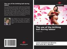 The use of the birthing ball during labour kitap kapağı