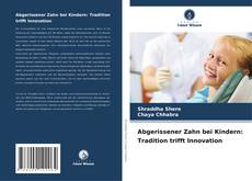 Buchcover von Abgerissener Zahn bei Kindern: Tradition trifft Innovation