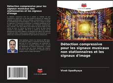 Buchcover von Détection compressive pour les signaux musicaux non stationnaires et les signaux d'image