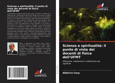 Bookcover of Scienza e spiritualità: il punto di vista dei docenti di fisica dell'UFMT
