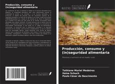 Producción, consumo y (in)seguridad alimentaria的封面
