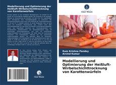 Modellierung und Optimierung der Heißluft-Wirbelschichttrocknung von Karottenwürfeln kitap kapağı