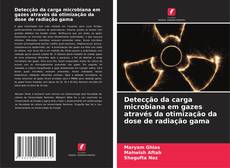Buchcover von Detecção da carga microbiana em gazes através da otimização da dose de radiação gama
