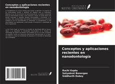 Copertina di Conceptos y aplicaciones recientes en nanodontología