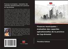 Couverture de Finances municipales : évaluation des capacités opérationnelles de la province du Cap-Oriental