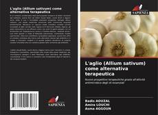 Buchcover von L'aglio (Allium sativum) come alternativa terapeutica