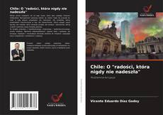 Buchcover von Chile: O "radości, która nigdy nie nadeszła"