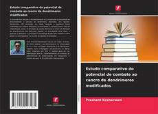 Couverture de Estudo comparativo do potencial de combate ao cancro de dendrímeros modificados