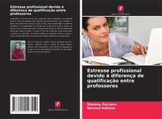 Copertina di Estresse profissional devido à diferença de qualificação entre professores