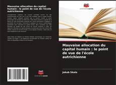 Copertina di Mauvaise allocation du capital humain : le point de vue de l'école autrichienne