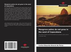 Обложка Mangrove palms do not grow in the sand of Copacabana
