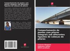 Copertina di Comportamento de pontes com pilares integrais sob diferentes ligações de cabeças de pilares