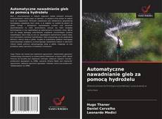 Automatyczne nawadnianie gleb za pomocą hydrożelu的封面