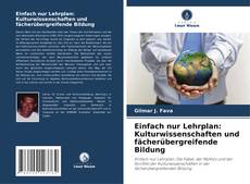 Bookcover of Einfach nur Lehrplan: Kulturwissenschaften und fächerübergreifende Bildung