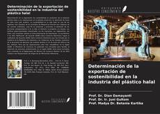 Couverture de Determinación de la exportación de sostenibilidad en la industria del plástico halal