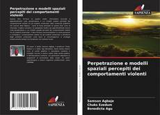 Bookcover of Perpetrazione e modelli spaziali percepiti dei comportamenti violenti