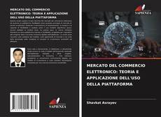 Bookcover of MERCATO DEL COMMERCIO ELETTRONICO: TEORIA E APPLICAZIONE DELL'USO DELLA PIATTAFORMA
