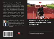 Copertina di Résistance mentale et anxiété compétitive chez les athlètes