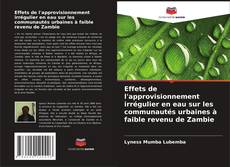 Buchcover von Effets de l'approvisionnement irrégulier en eau sur les communautés urbaines à faible revenu de Zambie