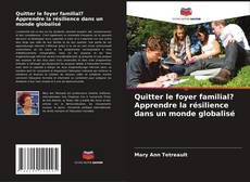 Couverture de Quitter le foyer familial? Apprendre la résilience dans un monde globalisé