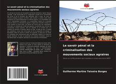 Couverture de Le savoir pénal et la criminalisation des mouvements sociaux agraires