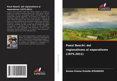 Couverture de Paesi Baschi: dal regionalismo al separatismo (1975-2011)