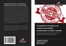 Copertina di Prospettive normative sui richiami di prodotti nutraceutici in tutto il mondo