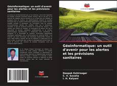 Couverture de Géoinformatique: un outil d'avenir pour les alertes et les prévisions sanitaires