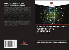Couverture de LANGAGE UNIVERSEL DES GROUPEMENTS CHIMIQUES