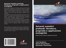 Solventi eutettici profondi: Struttura, proprietà e applicazioni ecologiche的封面