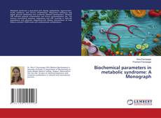 Bookcover of Biochemical parameters in metabolic syndrome: A Monograph