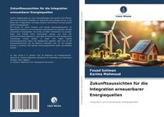 Copertina di Zukunftsaussichten für die Integration erneuerbarer Energiequellen
