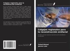 Copertina di Colgajos regionales para la reconstrucción orofacial