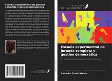 Couverture de Escuela experimental de jornada completa y gestión democrática