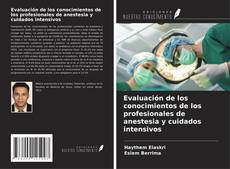Evaluación de los conocimientos de los profesionales de anestesia y cuidados intensivos kitap kapağı