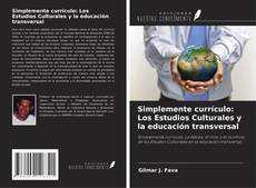 Copertina di Simplemente currículo: Los Estudios Culturales y la educación transversal