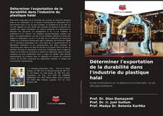 Portada del libro de Déterminer l'exportation de la durabilité dans l'industrie du plastique halal