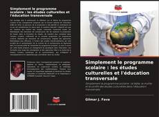 Couverture de Simplement le programme scolaire : les études culturelles et l'éducation transversale