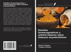 Couverture de Estudios farmacognósticos y antimicrobianos sobre Solanum sisymbriifolium