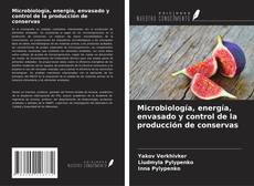 Copertina di Microbiología, energía, envasado y control de la producción de conservas