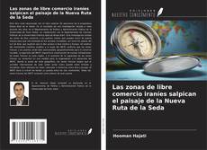 Las zonas de libre comercio iraníes salpican el paisaje de la Nueva Ruta de la Seda的封面