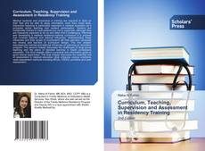 Bookcover of Curriculum, Teaching, Supervision and Assessment in Residency Training