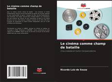 Copertina di Le cinéma comme champ de bataille