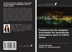 Copertina di Construcción de modelos avanzados de aprendizaje automático para el tráfico aéreo